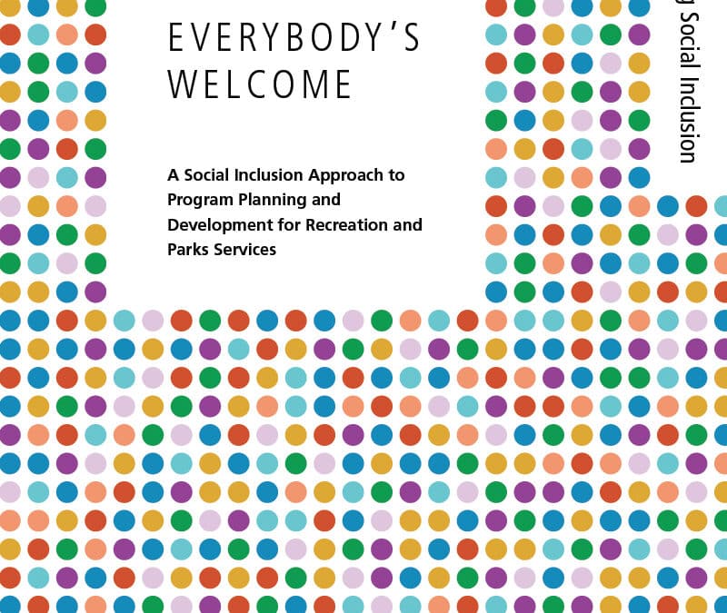 Everybody’s Welcome: A Social Inclusion Approach to Program Planning and Development for Recreation and Parks Services