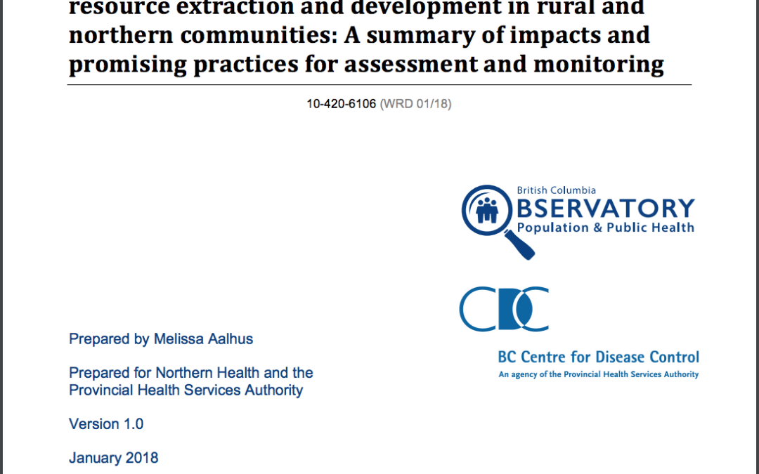 The Social Determinants of Health Impacts of Resource Extraction & Development in Rural and Northern Communities: A Summary of Impacts and Promising Practices for Assessment and Monitoring