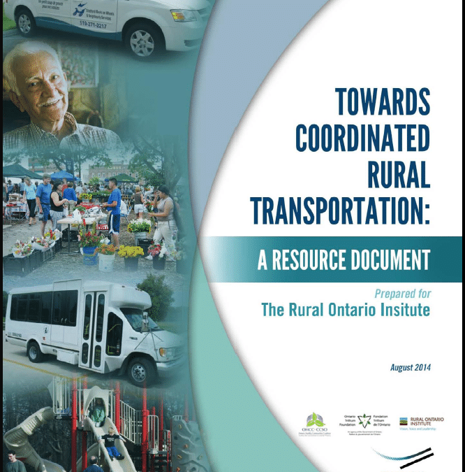 Towards Co-ordinated Rural Transportation: A Resource Document prepared for the Rural Ontario Institute (2014)