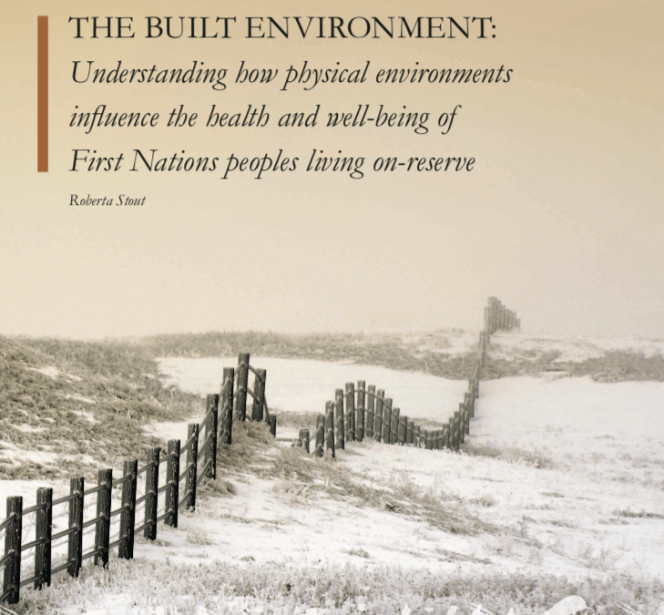 The Built Environment: Understanding how physical environments influence the health and well-being of First Nations peoples living on-reserve